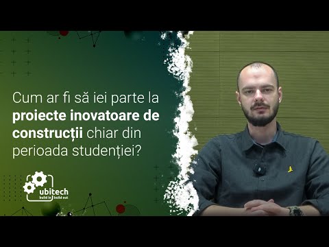 Cum ar fi să iei parte la proiecte inovatoare de construcții chiar din perioada studenției?
