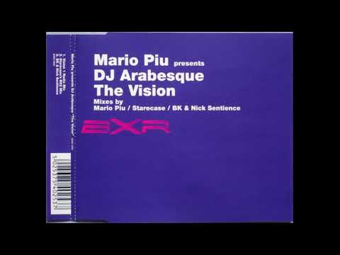Mario Piu Presents DJ Arabesque - The Vision (BK & Nick Sentience Mix)