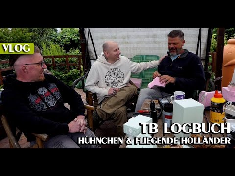 TB Logbuch - Hühnchen und fliegende Holländer