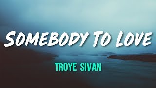 Troye Sivan - Somebody To Love (Lyrics, Official Audio)
