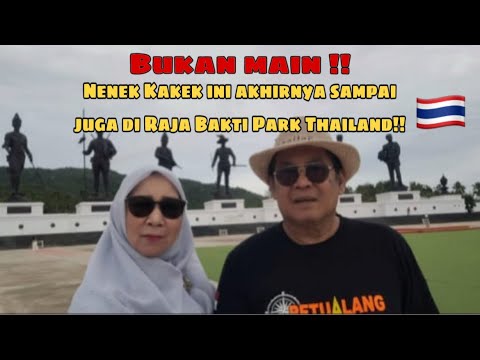 Bukan main kakek Nenek ini akhirnya sampai juga di Raja Bakti Park Thailand 