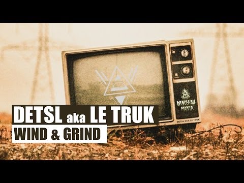 Detsl aka Le Truk - Wind & Grind