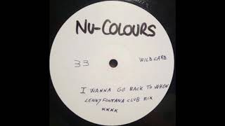 Nu Colours - I Wanna Go Back (To When) (Lenny Fontana Remix)