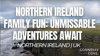 Northern Ireland Family Fun: Unmissable Adventures Await | Things To In Northern Ireland | UK