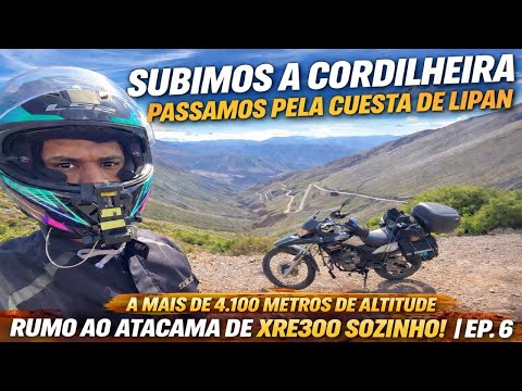 SUBIMOS A CORDILHEIRA | PASSAMOS PELA CUESTA DE LIPÁN!! | RUMO AO ATACAMA DE XRE300 SOZINHO | EP.6