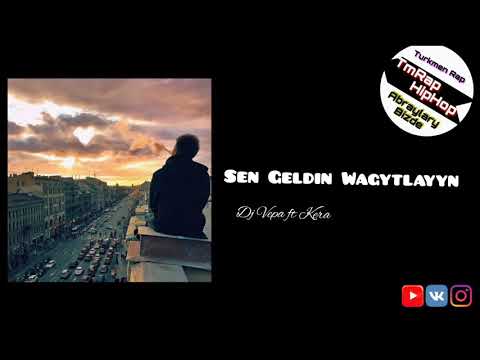 Dj Vepa ft Kera-Sen Geldin Wagytlayyn (TmRap-HipHop)