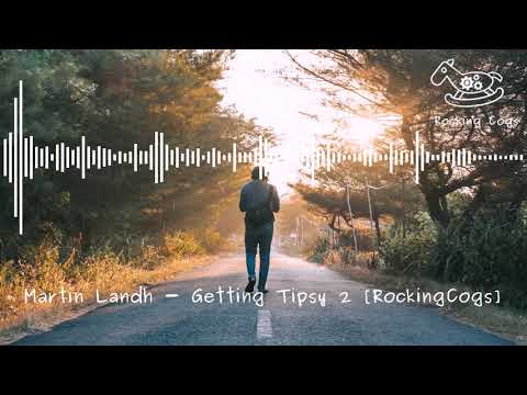 Martin Landh - Getting Tipsy 2 [Rocking Cogs]