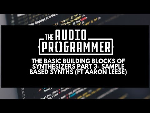 Basic Building Blocks of Synthesizers Pt 3- Sample Based Synths (ft Aaron Leese)