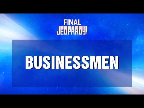 Final Jeopardy!: Businessmen | JEOPARDY!