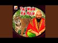 Main Hu Aashiq Taj Wale Ka Roja Main Hu Aashiq