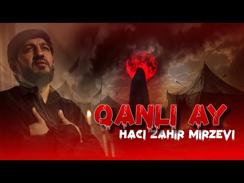 Haci Zahir Mirzevi - Qanli Ay (2025)