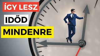 SZOKÁSOK AMIVEL IDŐT NYERSZ (IDŐMENEDZSMENT TECHNIKÁK) - Tudományosan alátámaszt