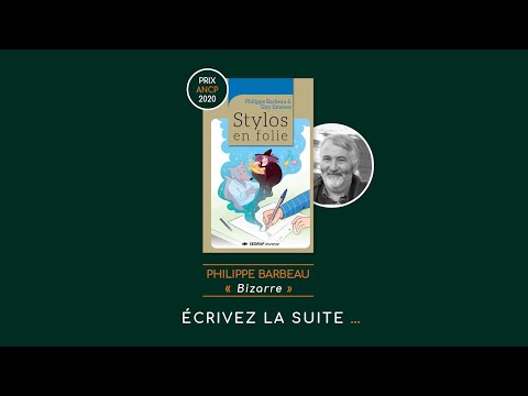 JEU CONCOURS CM1/CM2 « Stylos en folie » : écrivez la suite… - Bizarre de Philippe Barbeau