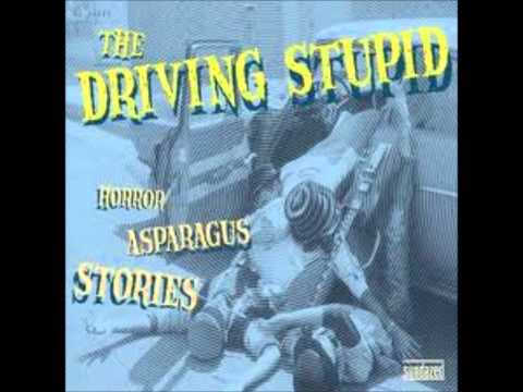 Driving Stupid - Green things have entered my skin