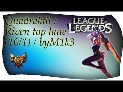 Quadra Kill | Riven top lane (10/1) | byM1k3