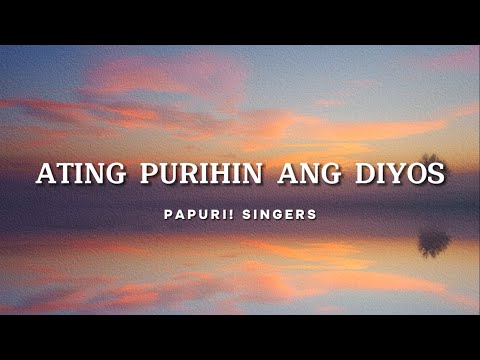 Papuri! Singers - Ating Purihin Ang Diyos (Official Lyric Video)