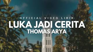 Download lagu Luka Jadi Cerita - Thomas Arya ( Video Lirik) mp3