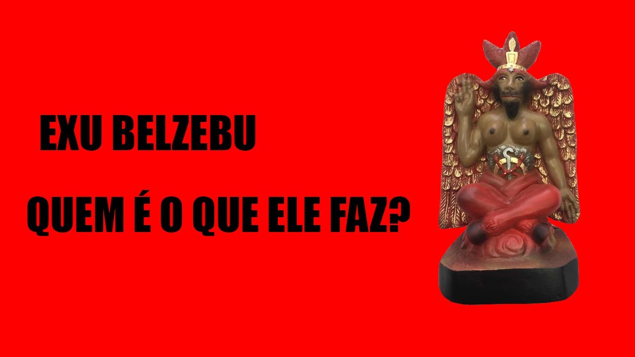 Quem é o Exu Belzebu? Ele incorpora? Qual seu poder? Ele existe?