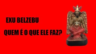 Quem é o Exu Belzebu? Ele incorpora? Qual seu poder? Ele existe?