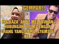 GEMPAR IRA KAZA AKTIF MELAKUKAN HUBUNGAN INTIM DENGAN ORANG YANG SAMA SYAMSUL KE