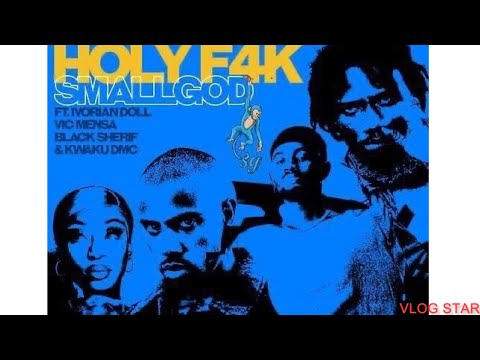 Smallgod ft. Black Sherif X Kwaku DMC X ivoriandoll X Vic Mensa - Holy F4K