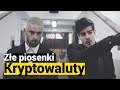 ZŁE PIOSENKI: Taconafide, „Kryptowaluty” ZŁE PIOSENKI: Taconafide, „Kryptowaluty”