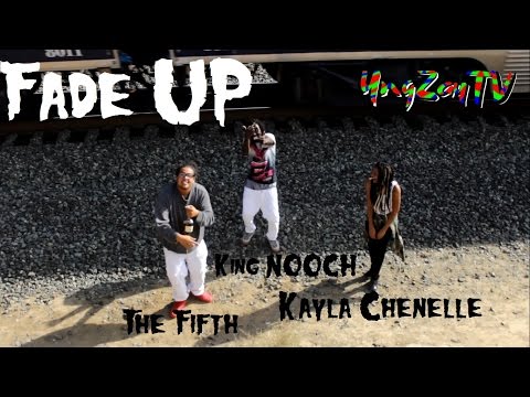 King NOOCH, The Fifth, & Kayla Chenelle - Fade Up (Official Music Video) Dir.@YngZayTV