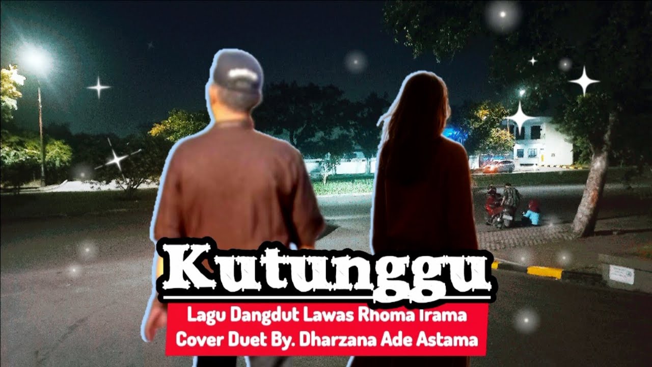 Kutunggu - Cover Duet Lagu Dangdut Lawas Rhoma Irama- By Dharzana Ade Astama