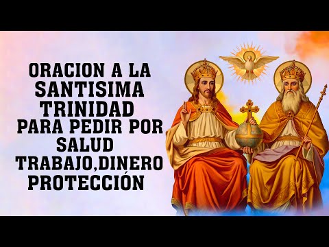 ORACION A LA SANTISIMA TRINIDAD PARA PEDIR POR SALUD, TRABAJO, DINERO, PROTECCIÓN Y PROSPERIDAD