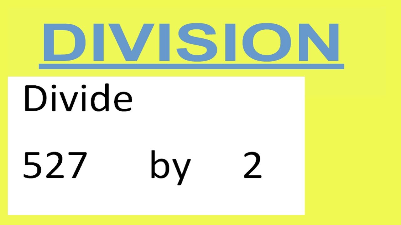Divide     527      by     2