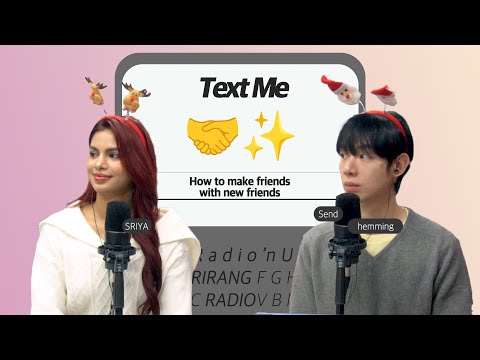 TEXT ME with SRIYA, hemming : How to make friends with new friends