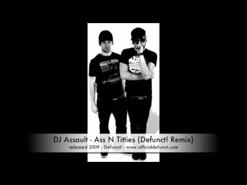 DJ Assault - Ass and Titties (Defunct! Remix)