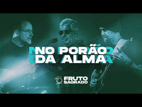 NO PORÃO DA ALMA - DVD A Volta dos que não Foram - Fruto Sagrado (Oficial)