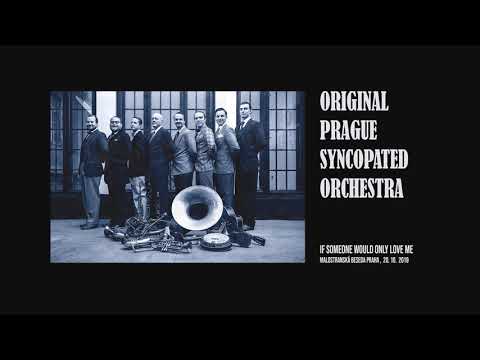 ORIGINAL PRAGUE SYNCOPATED ORCHESTRA - If Someone Would Only Love Me [2019]