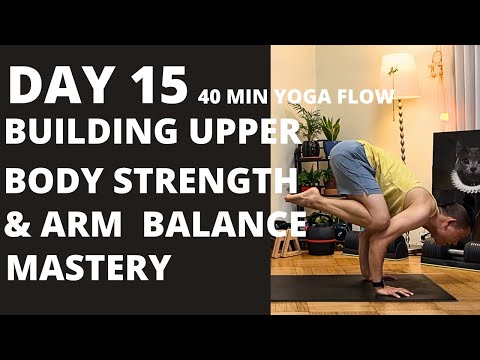 100 DAY YOGA CHALLENGE | Day 15 | 40 Min Yoga for Upper Body Strength & Arm Balance Mastery
