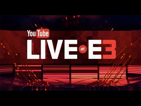 YouTube Live at E3 2016 - Monday, June 13