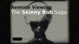 Remote Viewing the Skinny Bob Saga