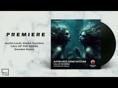 PREMIERE: Austin Leeds, Danko Skystöne - Call Of The Sirens (Dowden Remix) [MISTIQUE MUSIC]