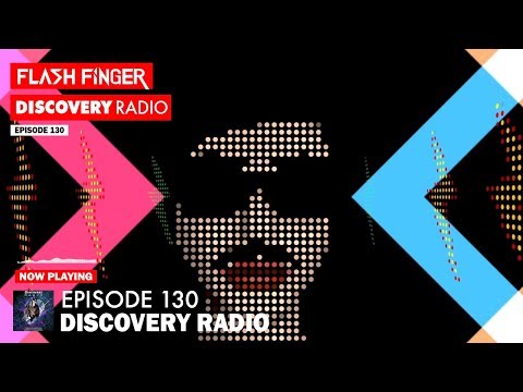 Flash Finger : Discovery Radio Episode 130
