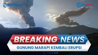 BREAKING NEWS: Gunung Marapi Sumbar Kembali Erupsi, Warga Panik Dengar Suara Dentuman