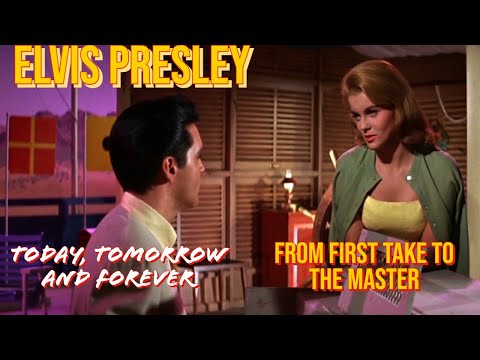 Elvis Presley - Today, Tomorrow and Forever - From First Take to the Master
