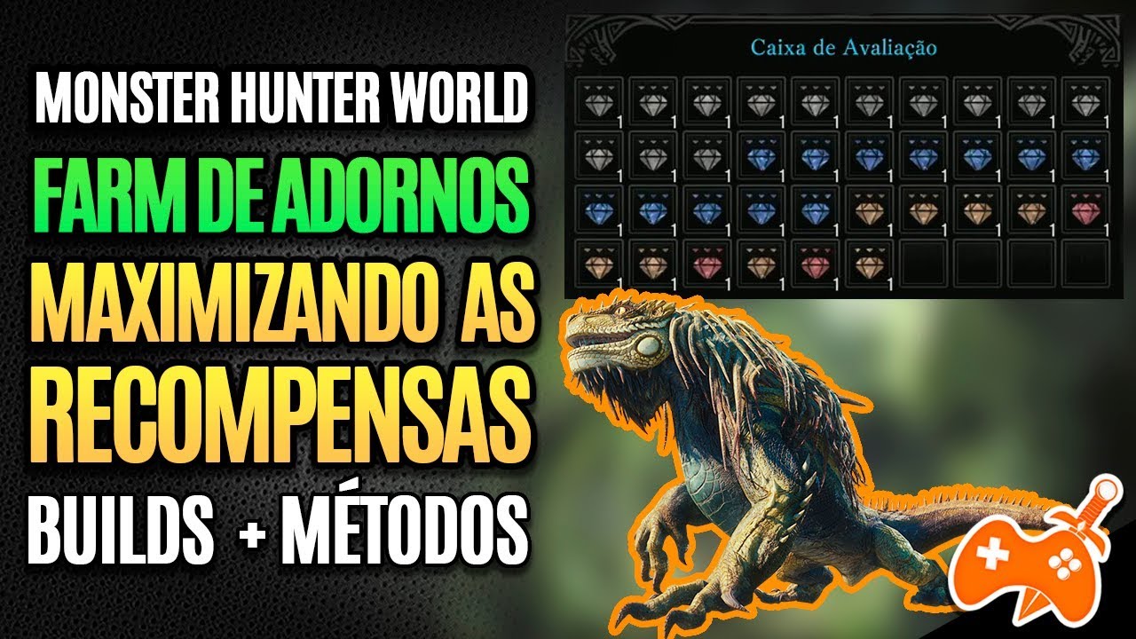 Monster Hunter World | FARMs de Adornos e métodos pra MAXIMIZAR as RECOMPENSAS [Builds + Dicas]