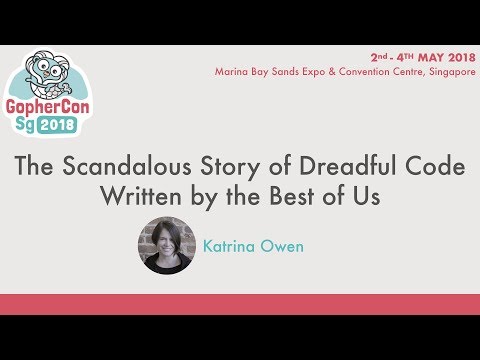 The Scandalous Story of Dreadful Code Written by the Best of Us - GopherConSG 2018