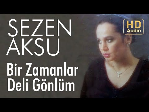 Bir Zamanlar Deli Gönlüm - Sezen Aksu