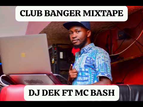 CLUB BANGER 1 MIXTAPE-DJ DEK FT MC BASH @ CHECKMATE LOUNGE