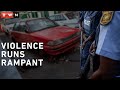 Violence runs rampant in Joburg Violence runs rampant in Joburg