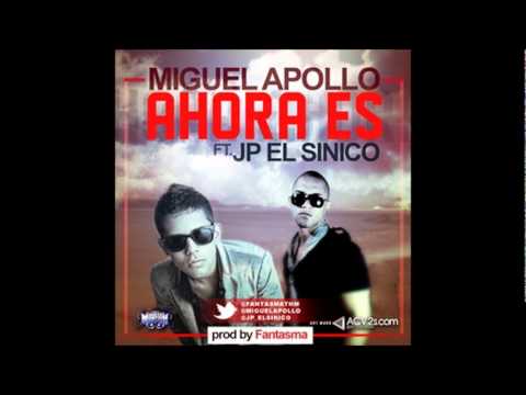 Miguel Apollo Ft. JP El Sinico - Ahora Es