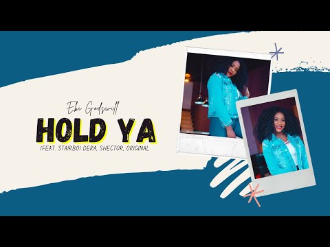 Ebi Godswill - Hold Ya X Dera x Shector x Original [Viral Video]