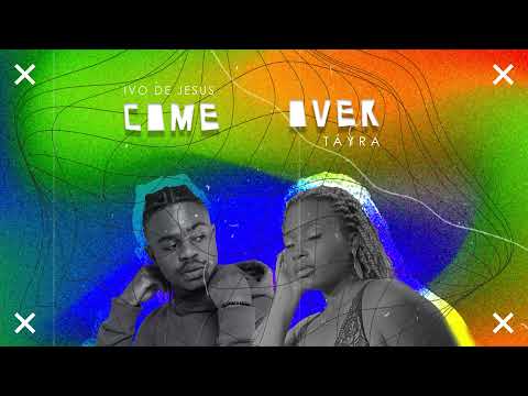 Ivo De Jesus Ft Táyra - Come Over