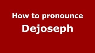 How to pronounce Dejoseph